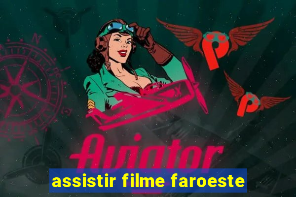 assistir filme faroeste